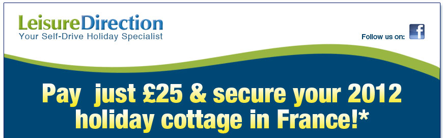 Pay just £25 & secure your 2012 holiday cottage in France - Leisure Direction Travel
