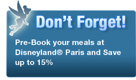 Don't Forget! Pre-Book your meals at Disneyland&reg; Paris and Save up to 15%