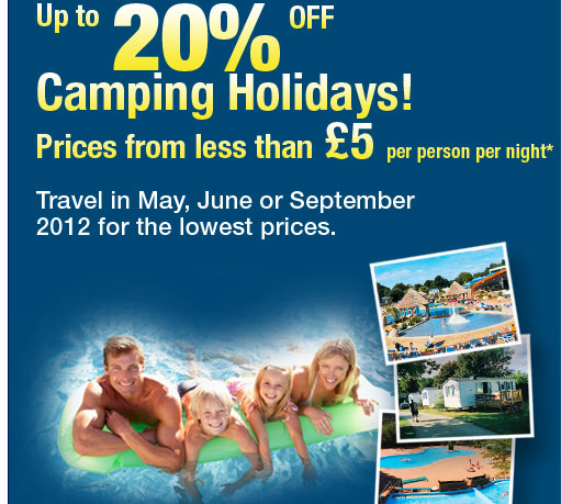 Up to 20% off Camping Holidays! Prices for less than £5 per person per night*