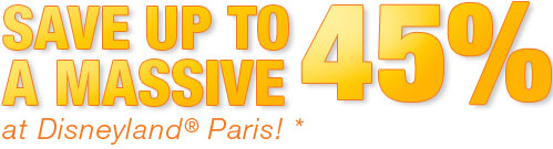 Save up to a Massive 45% at Disneyland® Paris!